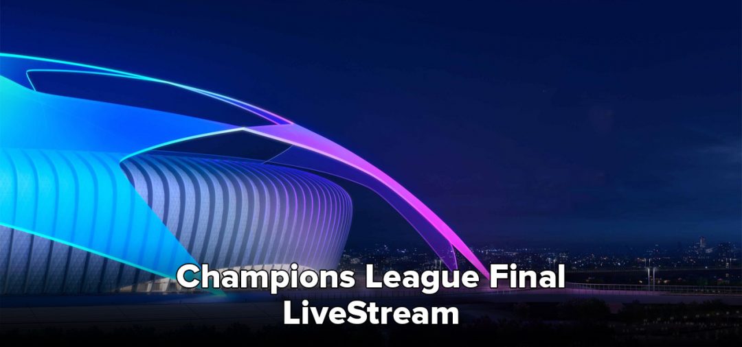 Champions League Final Livestream: So siehst du live | DieBestenVPN.de