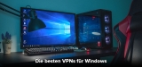 Das beste VPN Windows 10: Der ultimative Test 2023