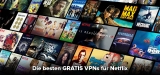 Gratis Netflix VPN – die besten Anbieter in 2023