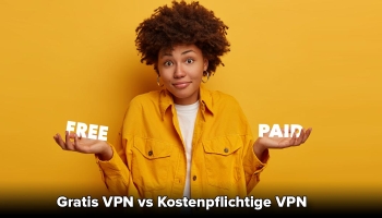 Gratis VPN vs kostenpflichtige VPN Anbieter Vergleich 2023