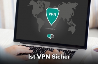 Wie sicher ist ein VPN und was sind die besten Anbieter?