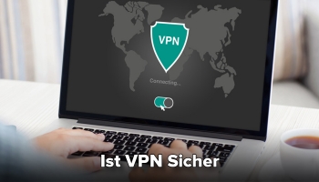 Wie sicher ist ein VPN und was sind die besten Anbieter?