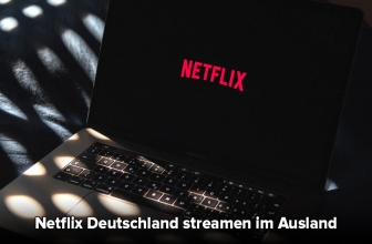 Netflix im Ausland | Netflix Deutschland streamen