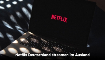 So siehts Du Deutsches Netflix im Ausland [Anleitung 2022]