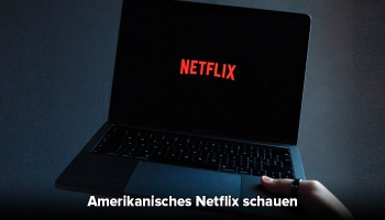 Netflix USA schauen, so funktioniert es (Samstag 23 Mai, 2022)