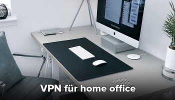 VPN für home office: Sicher von zuhause arbeiten