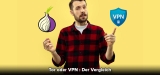VPN oder Tor: Das ist hier die Frage!