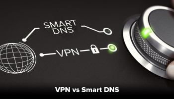 VPN vs Smart DNS im Vergleich 2025